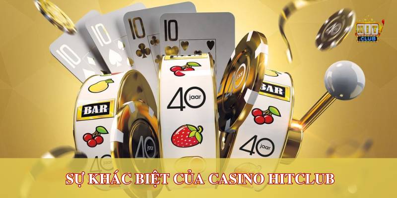 Sự khác biệt của casino hitclub